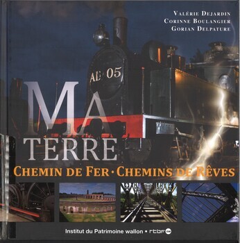 Ma terre. Chemin de fer. Chemins de rêves